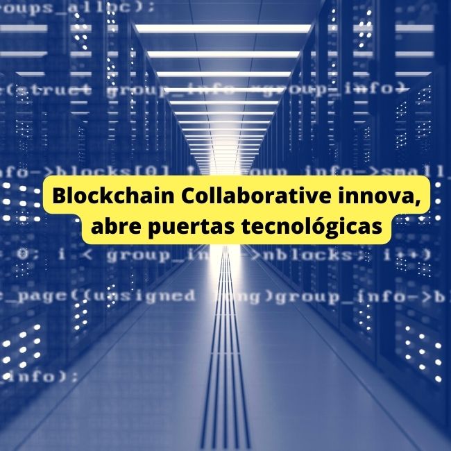 Blockchain Collaborative innova abre puertas tecnologicas
