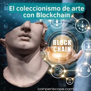Revolucionando el coleccionismo de arte con Blockchain