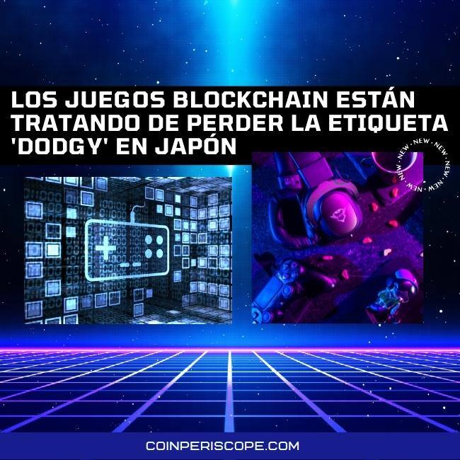 Los grupos de juegos Blockchain están tratando de perder la etiqueta 'Dodgy' en Japón