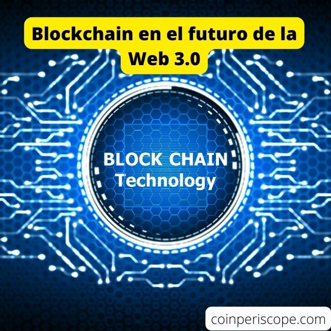 Blockchain en el futuro de la Web 3.0
