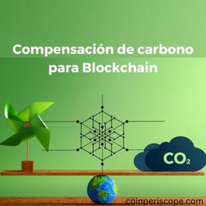 Compensación de carbono para cadenas de bloques