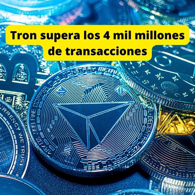 Tron supera los 4 mil millones de transacciones