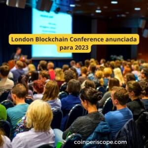London Blockchain Conference anunciada para 2023