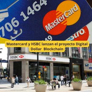 Mastercard y HSBC lanzan el proyecto Digital Dollar 1 Blockchain