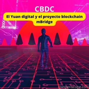 La internacionalización del yuan digital y el proyecto blockchain mBridge