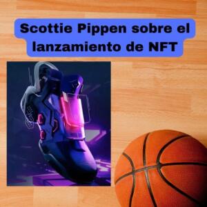 Scottie Pippen sobre el lanzamiento de NFT, conectarse con los fans de una nueva manera, zapatillas en los juegos 1 a 1