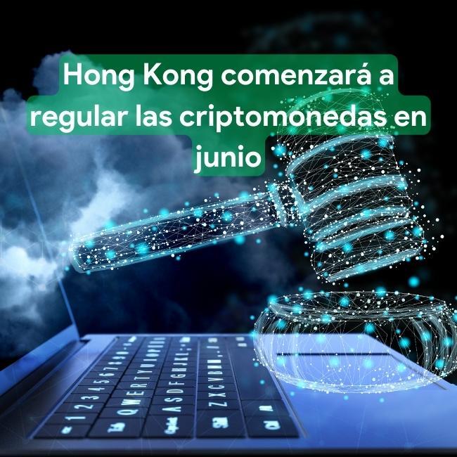 Hong Kong comenzará a regular las criptomonedas en junio